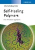 Self-Healing Polymers - From Principles to Applications (Hardcover) - Wolfgang H Binder Photo