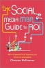 The Social Media MBA Guide to ROI - How to Measure and Improve Your Return on Investment (Hardcover) - Christer Holloman Photo