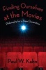 Finding Ourselves at the Movies - Philosophy for a New Generation (Paperback) - Paul W Kahn Photo