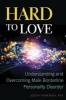 Hard to Love - Understanding and Overcoming Male Borderline Personality Disorder (Paperback) - Joseph Nowinski Photo