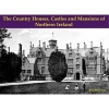 The Country Houses, Castles and Mansions of Northern Ireland (Paperback) - Rose Jane Leslie Photo