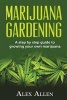 Marijuana Gardening - Step by Step Guide to Growing Your Own Marijuana (Paperback) - Alex Allen Photo