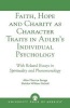 Faith, Hope and Charity as Character Traits in Adler's "Individual Psychology" - With Related Essays in Spirituality and Phenomenology (Paperback) - Sheldon William Nicholl Photo