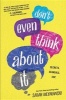 Don't Even Think about It (Paperback) - Sarah Mlynowski Photo