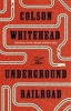 The Underground Railroad (Hardcover) - Colson Whitehead Photo