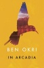 In Arcadia (Paperback) - Ben Okri Photo