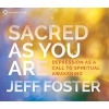 Sacred as You are - Depression as a Call to Spiritual Awakening (CD) - Jeff Foster Photo