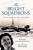 The Bright Squadrons - A True Story of Love and War (Hardcover) - Barbara Harper Nelson Photo