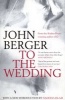 To the Wedding (Paperback) - John Berger Photo