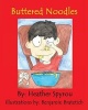 Buttered Noodles (Paperback) - Heather Spyrou Photo