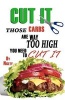 Cut It. Those Carbs Are Way to High You Need to Cut It. (Paperback) - Nicety Photo