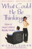 What Could He Be Thinking? - How A Man's Mind Really Works (Paperback) - Michael Gurian Photo