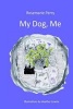 My Dog, Me (Paperback) - Rosemarie Perry Photo