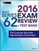 Wiley Series 62 Exam Review 2016 + Test Bank - The Corporate Securities Representative Examination (Paperback) - Securities Institute of America Photo