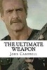 The Ultimate Weapon (Paperback) - John Wood Campbell Photo