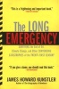 The Long Emergency - Surviving the End of Oil, Climate Change, and Other Converging Catastrophes of the Twenty-First Century (Paperback) - James Howard Kunstler Photo