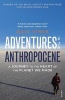 Adventures in the Anthropocene - A Journey to the Heart of the Planet We Made (Paperback) - Gaia Vince Photo