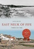 East Neuk of Fife Through Time (Paperback) - Jack Gillon Photo