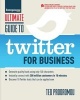 Ultimate Guide to Twitter for Business - Generate Quality Leads Using Only 140 Characters, Instantly Connect with 300 Million Customers in 10 Minutes, Discover 10 Twitter Tools That Can be Applied Now (Paperback) - Ted Prodromou Photo