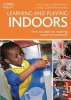 Learning and Playing Indoors - An Essential Guide to Creating an Inspiring Indoor Environment (Paperback) - Terry Gould Photo