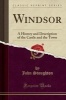 Windsor - A History and Description of the Castle and the Town (Classic Reprint) (Paperback) - John Stoughton Photo