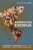 American Exodus - Climate Change and the Coming Flight for Survival (Paperback) - Giles Slade Photo