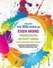 The Big Book of Even More Therapeutic Activity Ideas for Children and Teens - Inspiring Arts-Based Activities and Character Education Curricula (Paperback) - Lindsey Joiner Photo