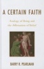 A Certain Faith - Analogy of Being and the Affirmation of Belief (Hardcover) - Barry R Pearlman Photo