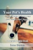 Your Pet?s Health - A Natural Way to Keep Your Pets Healthy and Happy. Complete Guide Book (Paperback) - Irene Burton Photo