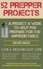 52 Prepper Projects - A Project a Week to Help You Prepare for the Unpredictable (Paperback) - David Nash Photo