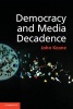 Democracy and Media Decadence (Paperback, New) - John Keane Photo