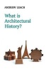 What is Architectural History? (Paperback) - Andrew Leach Photo