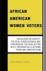 African American Women Voters - Racializing Religiosity, Political Consciousness and Progressive Political Action in U.S. Presidential Elections from 1964 Through 2008 (Paperback) - Lisa Nikol Nealy Photo