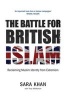 The Battle for British Islam: Reclaiming Muslim Identity from Extremism 2016 (Paperback) - Sara Khan Photo