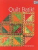 Quilt Batik! (Paperback) - Cheryl Brown Photo