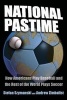 National Pastime - How Americans Play Baseball and the Rest of the World Plays Soccer (Paperback, New edition) - Stefan Szymanski Photo