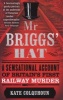 Mr Briggs' Hat - A Sensational Account of Britain's First Railway Murder (Paperback) - Kate Colquhoun Photo