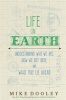 Life on Earth - Understanding Who We are, How We Got Here and What May Lie Ahead (Hardcover) - Mike Dooley Photo