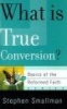 What Is True Conversion? (Paperback) - Stephen E Smallman Photo