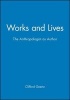 Works and Lives - The Anthropologist as Author (Paperback, New Ed) - Clifford Geertz Photo