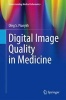 Digital Image Quality in Medicine (Paperback, 2014) - Oleg S Pianykh Photo