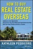 How to Buy Real Estate Overseas - A Guide for Investors and Retirees (Hardcover) - Kathleen Peddicord Photo