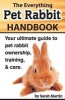 The Everything Pet Rabbit Handbook - Your Ultimate Guide to Pet Rabbit Ownership, Training, and Care (Paperback) - Sarah Martin Photo