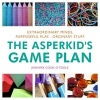 The Asperkid's Game Plan - Extraordinary Minds, Purposeful Play ... Ordinary Stuff (Hardcover) - Jennifer Cook OToole Photo