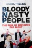 Bloody Nasty People - The Rise of Britain's Far Right (Hardcover, New) - Daniel Trilling Photo