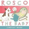 Rosco vs. the Baby (Hardcover) - Lindsay Ward Photo