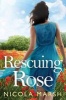 Rescuing Rose (Paperback) - Nicola Marsh Photo