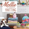 Mollie Makes Knitting - From Scarves and Cushions to Toys and Gifts, Over 30 New Projects for You to Knit (Hardcover) - Mollie Makes Editors Photo