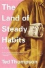 The Land of Steady Habits (Paperback) - Ted Thompson Photo