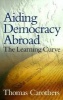 Aiding Democracy Abroad - The Learning Curve (Paperback) - Thomas Carothers Photo